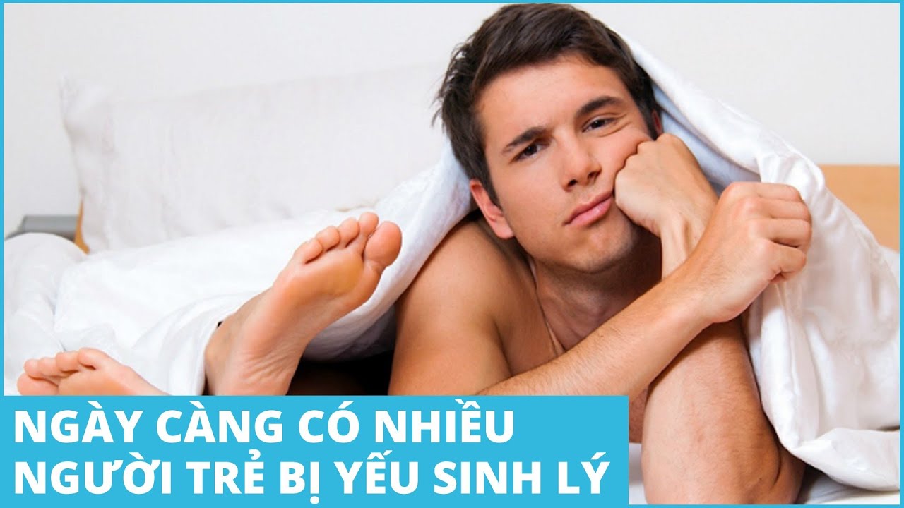 Ngày càng nhiều người trẻ yếu sinh lý Ngày càng nhiều người trẻ yếu sinh lý