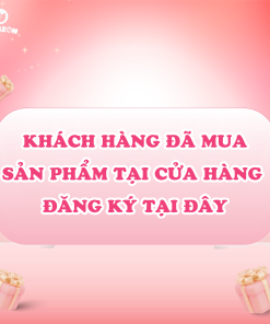 ĐĂNG KÝ DÀNH CHO KHÁCH HÀNG ĐÃ MUA SẢN PHẨM TẠI CỬA HÀNG